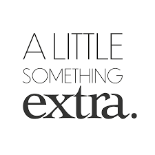 Something Extra, for those that want something extra added to their order.